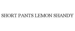 SHORT PANTS LEMON SHANDY trademark