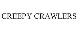 CREEPY CRAWLERS trademark