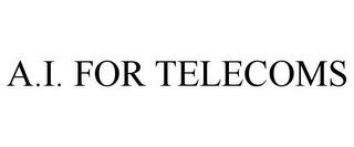 A.I. FOR TELECOMS trademark