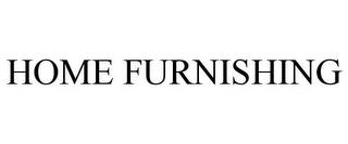 HOME FURNISHING trademark