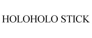 HOLOHOLO STICK trademark