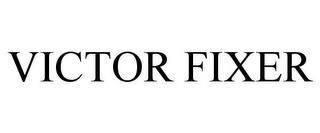 VICTOR FIXER trademark