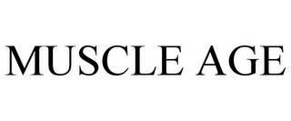 MUSCLE AGE trademark