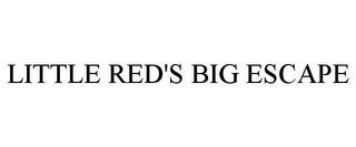 LITTLE RED'S BIG ESCAPE trademark