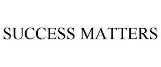 SUCCESS MATTERS trademark