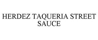 HERDEZ TAQUERIA STREET SAUCE trademark