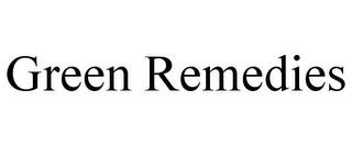 GREEN REMEDIES trademark