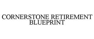 CORNERSTONE RETIREMENT BLUEPRINT trademark