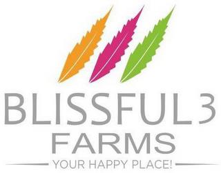 BLISSFUL 3 FARMS YOUR HAPPY PLACE! trademark