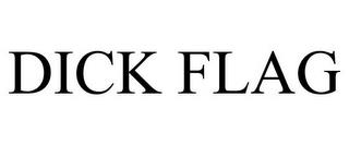 DICK FLAG trademark