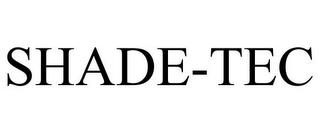 SHADE-TEC trademark