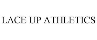 LACE UP ATHLETICS trademark