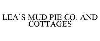 LEA'S MUD PIE CO. AND COTTAGES trademark