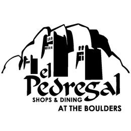 EL PEDREGAL SHOPS & DINING AT THE BOULDERS trademark