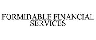 FORMIDABLE FINANCIAL SERVICES trademark