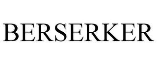 BERSERKER trademark