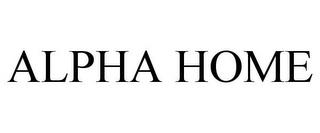 ALPHA HOME trademark