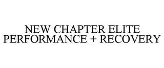 NEW CHAPTER ELITE PERFORMANCE + RECOVERY trademark