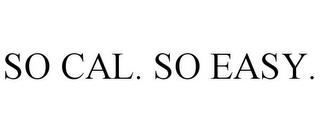 SO CAL. SO EASY. trademark