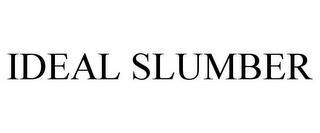 IDEAL SLUMBER trademark