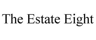 THE ESTATE EIGHT trademark