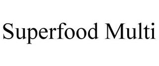 SUPERFOOD MULTI trademark