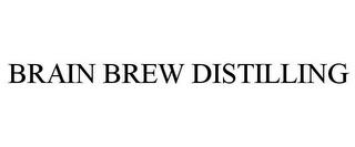 BRAIN BREW DISTILLING trademark