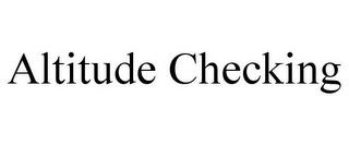 ALTITUDE CHECKING trademark