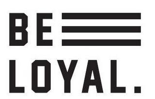 BE LOYAL trademark