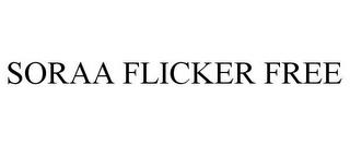 SORAA FLICKER FREE trademark