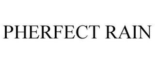 PHERFECT RAIN trademark