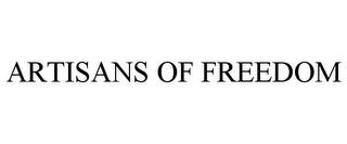 ARTISANS OF FREEDOM trademark