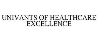 UNIVANTS OF HEALTHCARE EXCELLENCE trademark