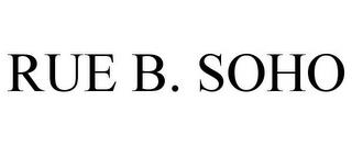 RUE B. SOHO trademark