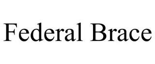 FEDERAL BRACE trademark