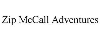 ZIP MCCALL ADVENTURES trademark