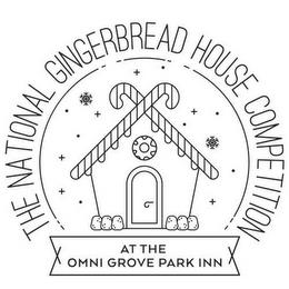 THE NATIONAL GINGERBREAD HOUSE COMPETITION AT THE OMNI GROVE PARK INN trademark