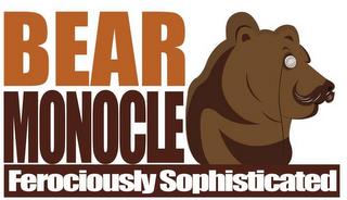 BEAR MONOCLE FEROCIOUSLY SOPHISTICATED trademark