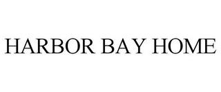 HARBOR BAY HOME trademark