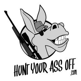 HUNT YOUR ASS OFF. COM trademark