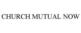 CHURCH MUTUAL NOW trademark