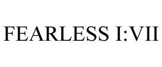 FEARLESS I:VII trademark