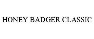 HONEY BADGER CLASSIC trademark