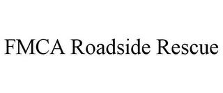 FMCA ROADSIDE RESCUE trademark