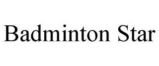 BADMINTON STAR trademark