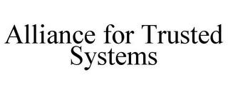 ALLIANCE FOR TRUSTED SYSTEMS trademark