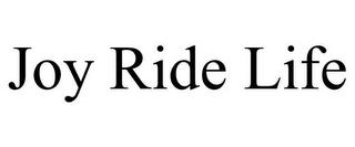 JOY RIDE LIFE trademark