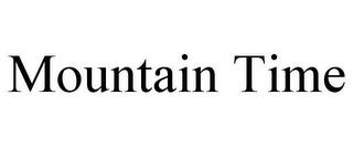 MOUNTAIN TIME trademark