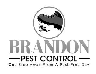 BRANDON PEST CONTROL ONE STEP AWAY FROMA PEST FREE DAY trademark