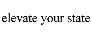 ELEVATE YOUR STATE trademark